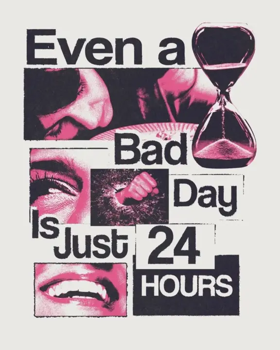 Even a Bad Day Is Just 24 Hours